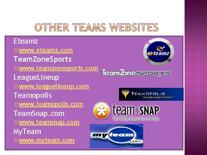  Eteamz www. eteamz. com Team. Zone. Sports www. teamzonesports. com League. Lineup www.