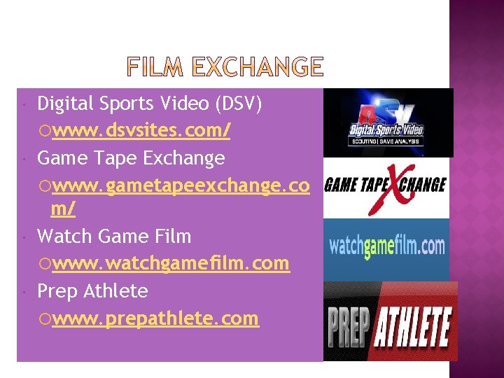  Digital Sports Video (DSV) www. dsvsites. com/ Game Tape Exchange www. gametapeexchange. co