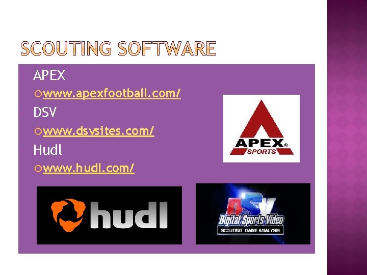  APEX www. apexfootball. com/ DSV www. dsvsites. com/ Hudl www. hudl. com/ 