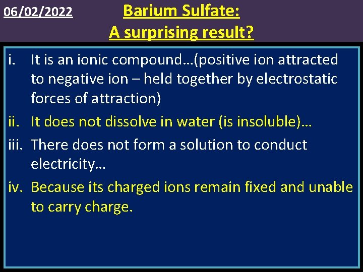 06/02/2022 Barium Sulfate: A surprising result? i. It is an ionic compound…(positive ion attracted