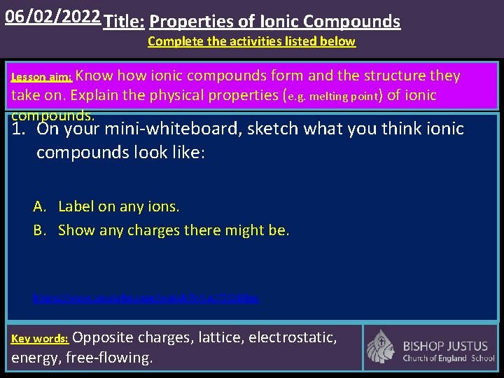 06/02/2022 Title: Properties of Ionic Compounds Complete the activities listed below Lesson aim: Know