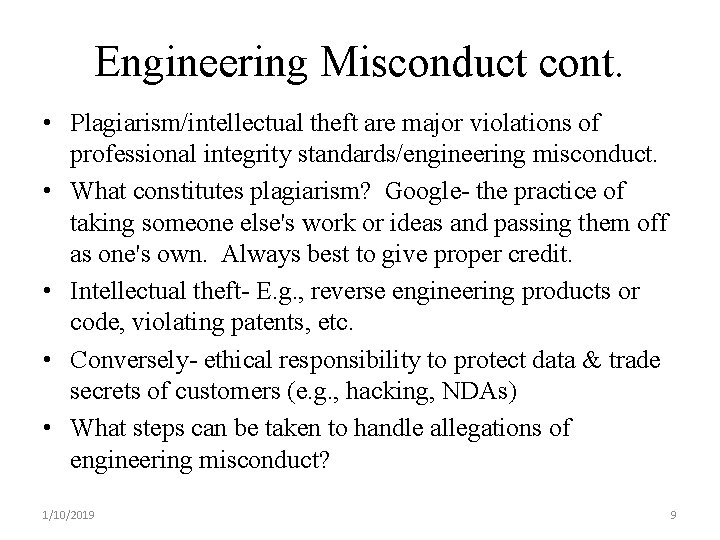 Engineering Misconduct cont. • Plagiarism/intellectual theft are major violations of professional integrity standards/engineering misconduct.