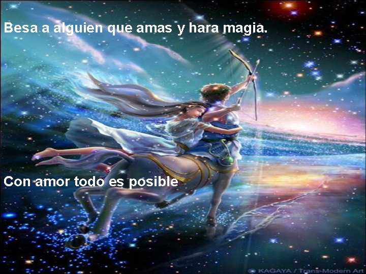 Besa a alguien que amas y hara magia. Con amor todo es posible 