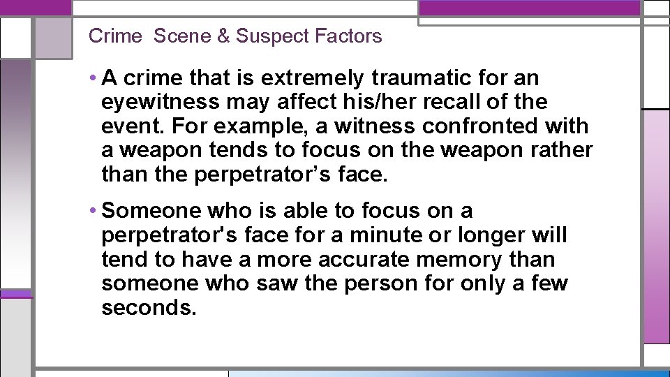 Crime Scene & Suspect Factors • A crime that is extremely traumatic for an