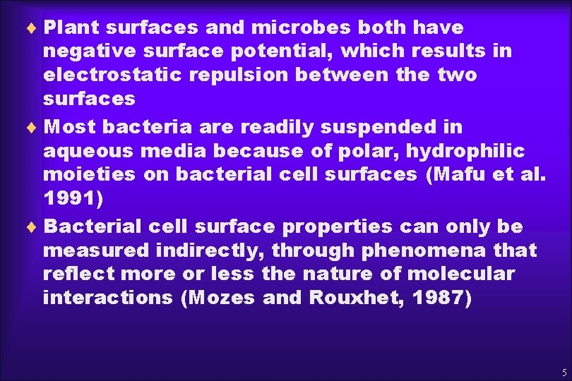 ¨ Plant surfaces and microbes both have negative surface potential, which results in electrostatic