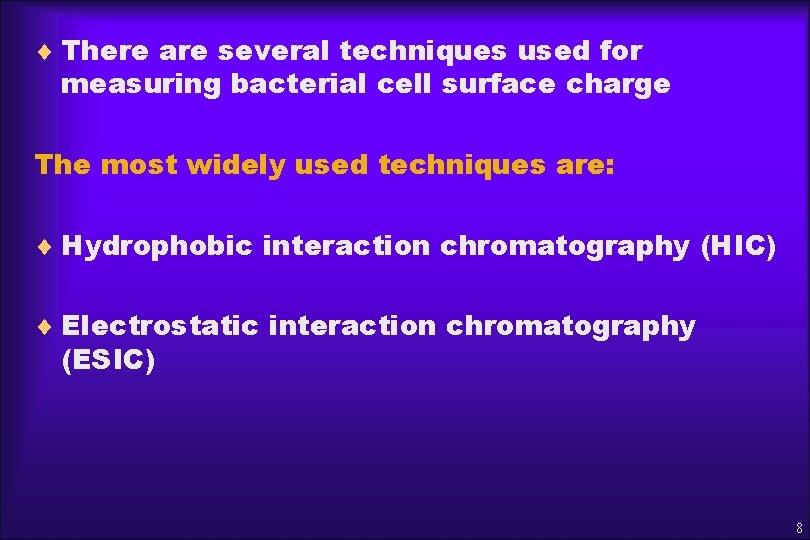 ¨ There are several techniques used for measuring bacterial cell surface charge The most