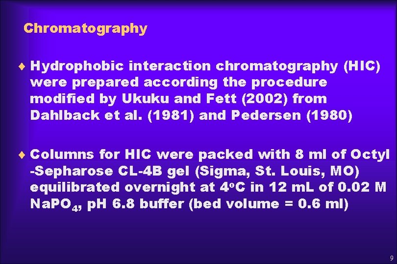 Chromatography ¨ Hydrophobic interaction chromatography (HIC) were prepared according the procedure modified by Ukuku