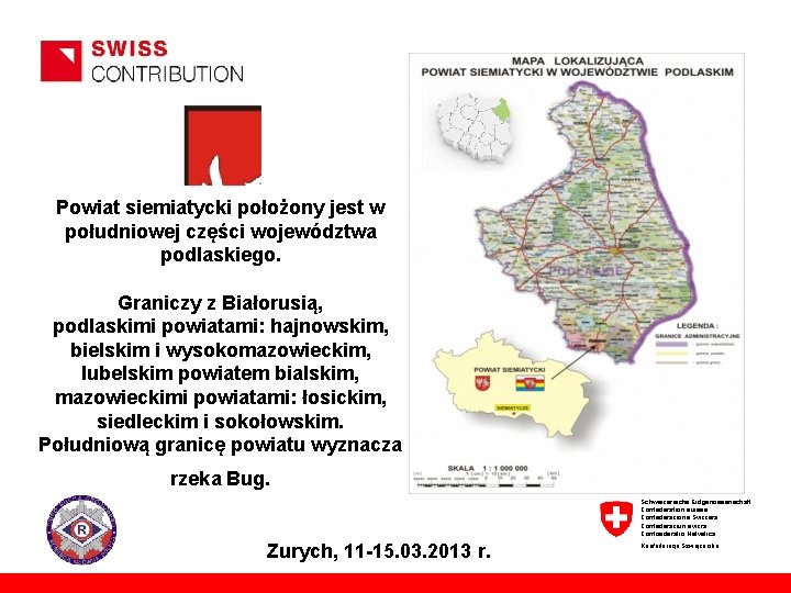 Powiat siemiatycki położony jest w południowej części województwa podlaskiego. Graniczy z Białorusią, podlaskimi powiatami: