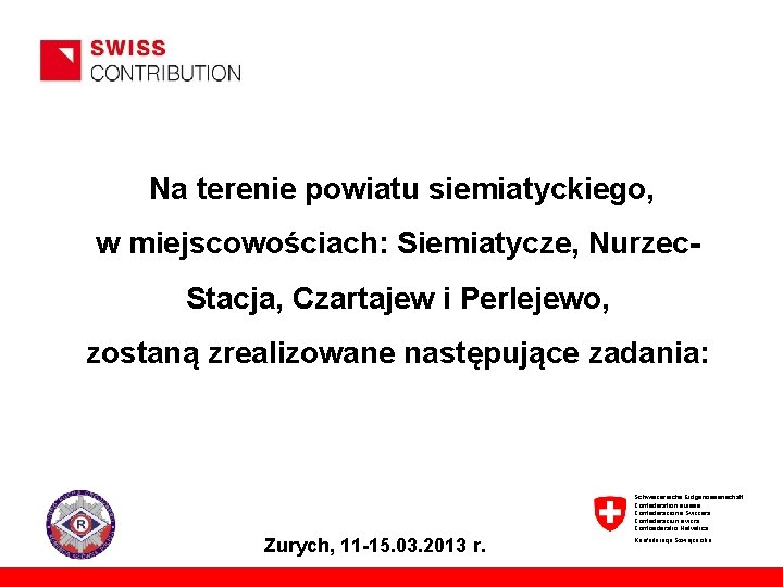 Na terenie powiatu siemiatyckiego, w miejscowościach: Siemiatycze, Nurzec. Stacja, Czartajew i Perlejewo, zostaną zrealizowane