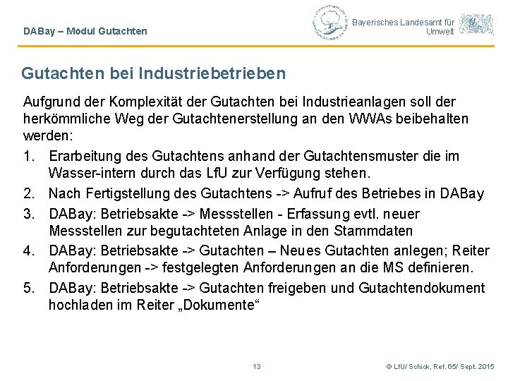 Bayerisches Landesamt für Umwelt DABay – Modul Gutachten bei Industrieben Aufgrund der Komplexität der