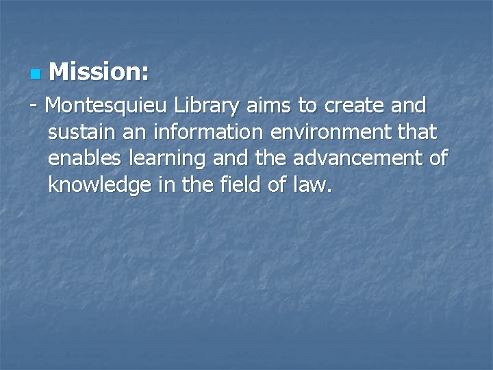 n Mission: - Montesquieu Library aims to create and sustain an information environment that