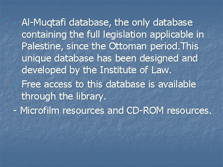 Al-Muqtafi database, the only database containing the full legislation applicable in Palestine, since the