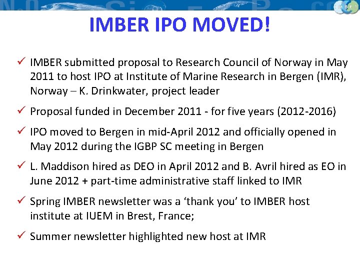 IMBER IPO MOVED! ü IMBER submitted proposal to Research Council of Norway in May