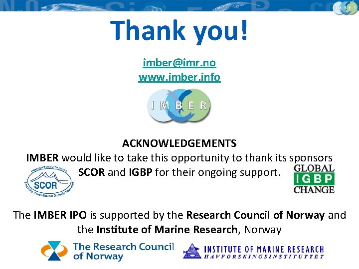 Thank you! imber@imr. no www. imber. info ACKNOWLEDGEMENTS IMBER would like to take this