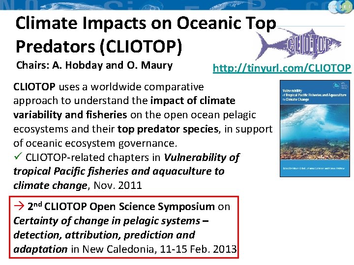 Climate Impacts on Oceanic Top Predators (CLIOTOP) Chairs: A. Hobday and O. Maury http: