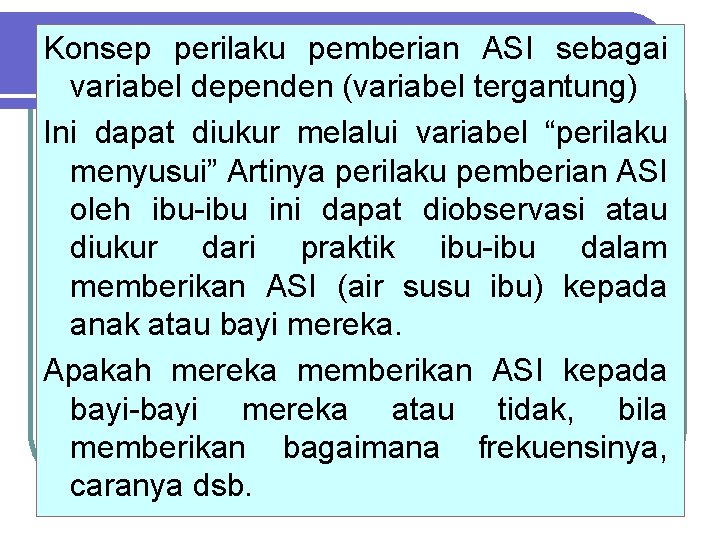 Konsep perilaku pemberian ASI sebagai variabel dependen (variabel tergantung) Ini dapat diukur melalui variabel