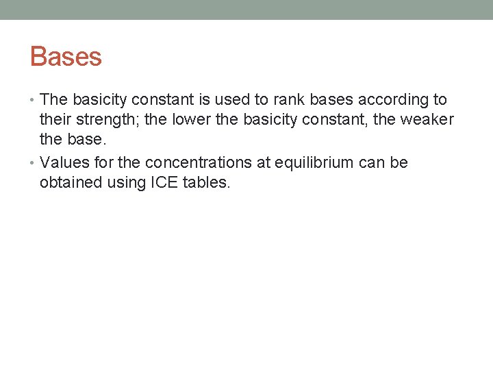 Bases • The basicity constant is used to rank bases according to their strength;