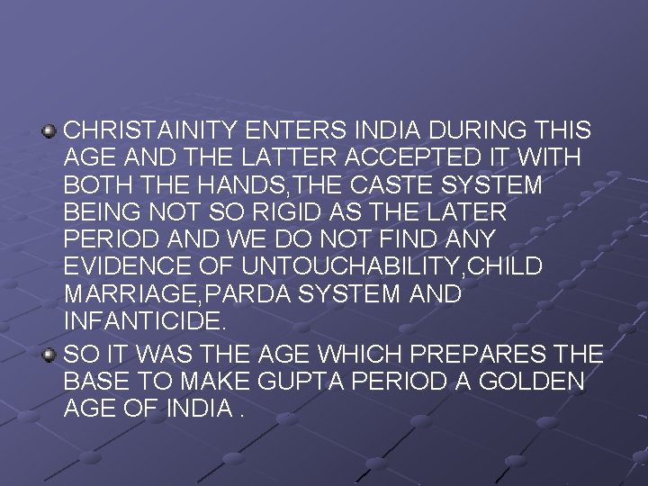 CHRISTAINITY ENTERS INDIA DURING THIS AGE AND THE LATTER ACCEPTED IT WITH BOTH THE