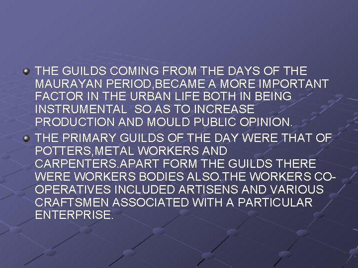 THE GUILDS COMING FROM THE DAYS OF THE MAURAYAN PERIOD, BECAME A MORE IMPORTANT