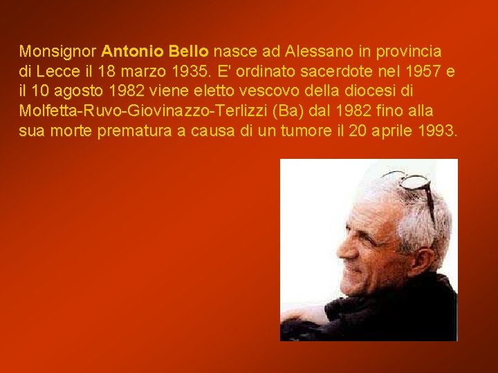 Monsignor Antonio Bello nasce ad Alessano in provincia di Lecce il 18 marzo 1935.