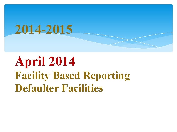 2014 -2015 April 2014 Facility Based Reporting Defaulter Facilities 