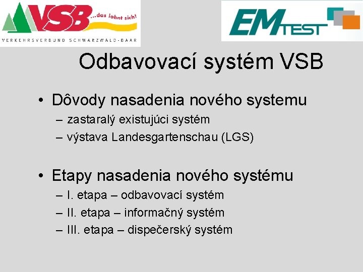 Odbavovací systém VSB • Dôvody nasadenia nového systemu – zastaralý existujúci systém – výstava