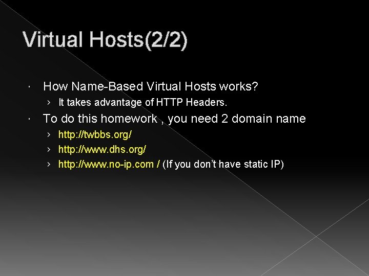Virtual Hosts(2/2) How Name-Based Virtual Hosts works? › It takes advantage of HTTP Headers.