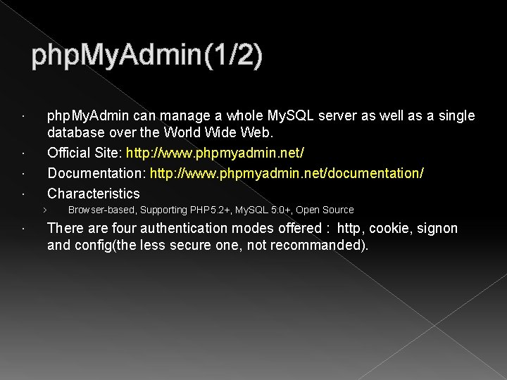 php. My. Admin(1/2) php. My. Admin can manage a whole My. SQL server as