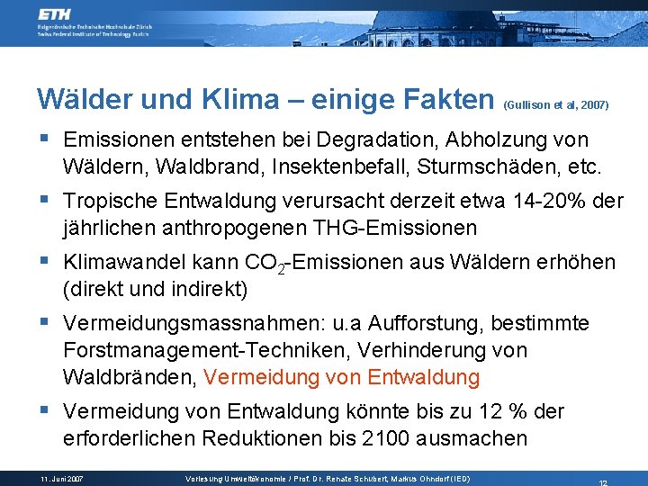 Wälder und Klima – einige Fakten (Gullison et al, 2007) § Emissionen entstehen bei