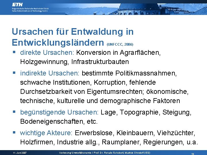 Ursachen für Entwaldung in Entwicklungsländern (UNFCCC, 2006) § direkte Ursachen: Konversion in Agrarflächen, Holzgewinnung,