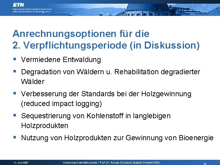 Anrechnungsoptionen für die 2. Verpflichtungsperiode (in Diskussion) § Vermiedene Entwaldung § Degradation von Wäldern