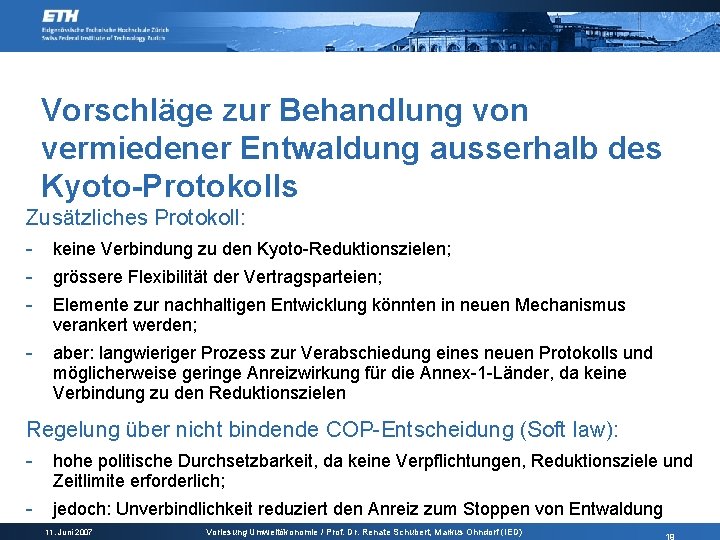 Vorschläge zur Behandlung von vermiedener Entwaldung ausserhalb des Kyoto-Protokolls Zusätzliches Protokoll: - keine Verbindung