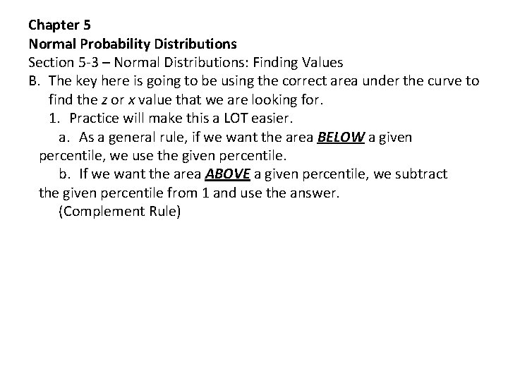 Chapter 5 Normal Probability Distributions Section 5 -3 – Normal Distributions: Finding Values B.