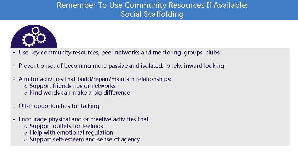 Remember To Use Community Resources If Available: Social Scaffolding • Use key community resources,