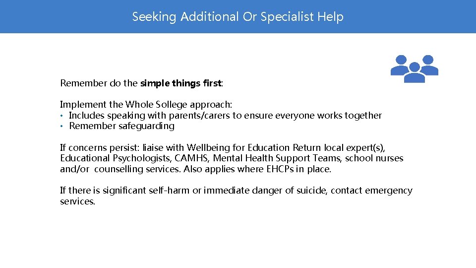 Seeking Additional Or Specialist Help Remember do the simple things first: Implement the Whole