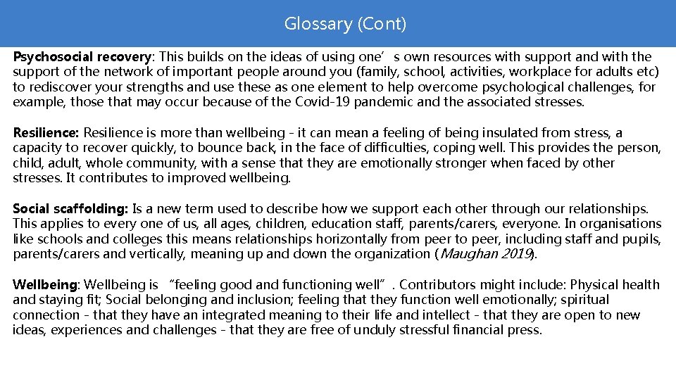 Glossary (Cont) Psychosocial recovery: This builds on the ideas of using one’s own resources