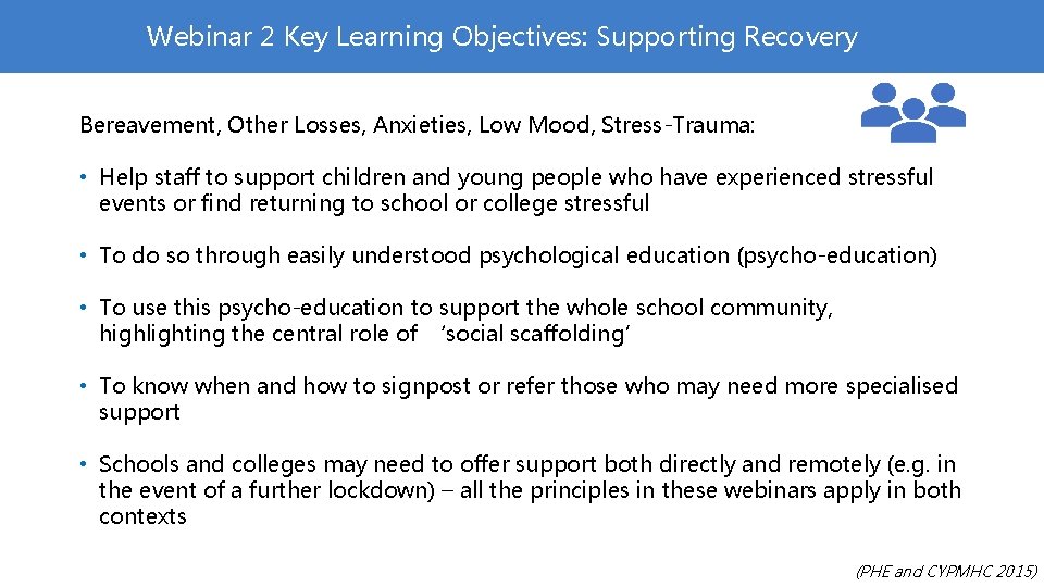 Webinar 2 Key Learning Objectives: Supporting Recovery Bereavement, Other Losses, Anxieties, Low Mood, Stress-Trauma: