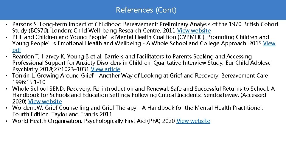 References (Cont) • Parsons S. Long-term Impact of Childhood Bereavement: Preliminary Analysis of the