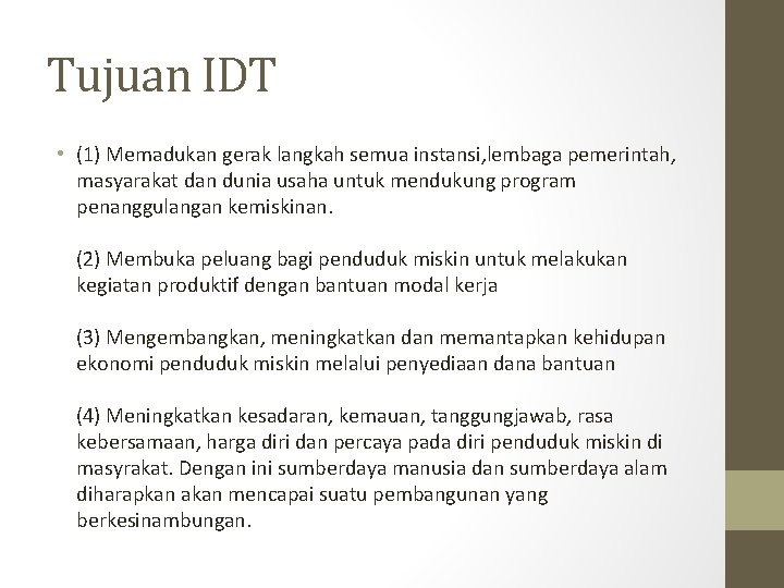 Tujuan IDT • (1) Memadukan gerak langkah semua instansi, lembaga pemerintah, masyarakat dan dunia