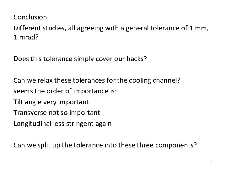 Conclusion Different studies, all agreeing with a general tolerance of 1 mm, 1 mrad?