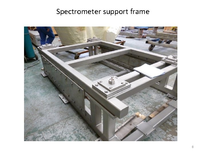 Spectrometer support frame 8 