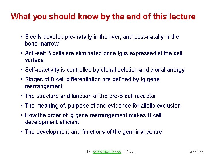 What you should know by the end of this lecture • B cells develop