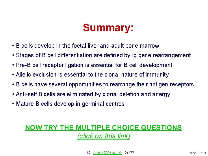 Summary: • B cells develop in the foetal liver and adult bone marrow •