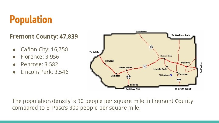 Population Fremont County: 47, 839 ● ● Cañon City: 16, 750 Florence: 3, 956