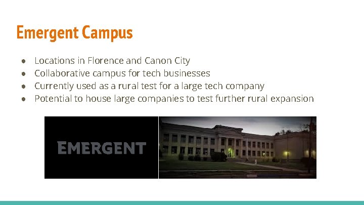 Emergent Campus ● ● Locations in Florence and Canon City Collaborative campus for tech