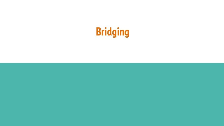 Bridging 