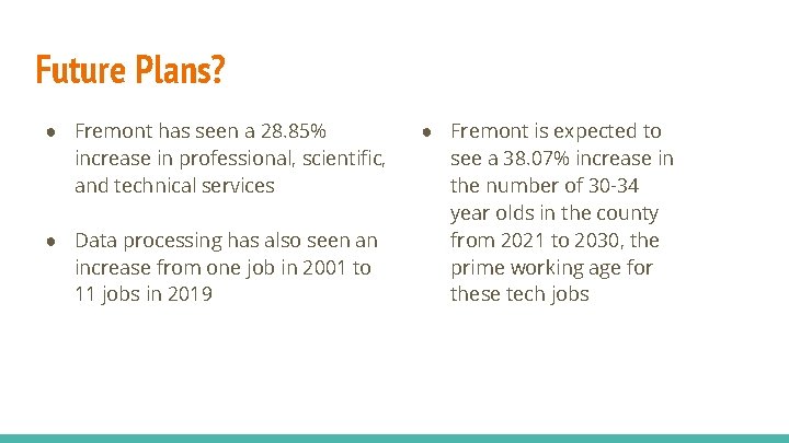 Future Plans? ● Fremont has seen a 28. 85% increase in professional, scientific, and