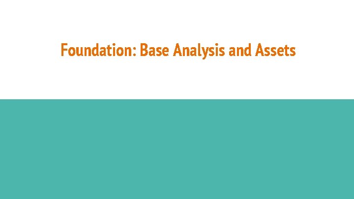 Foundation: Base Analysis and Assets 