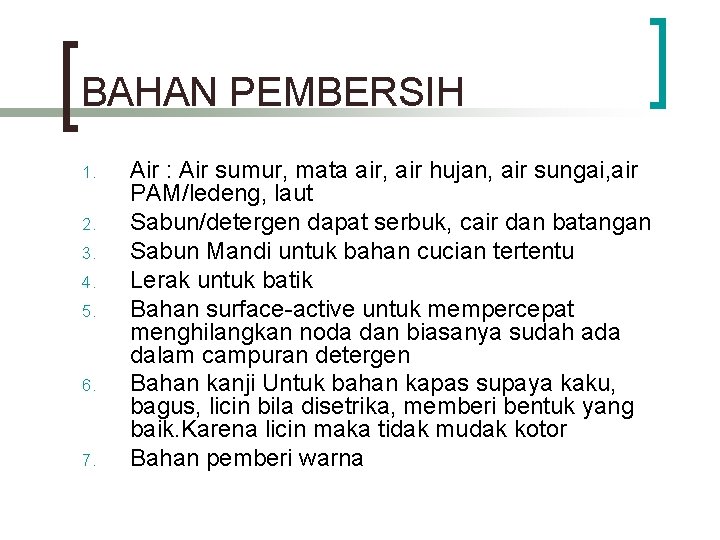 BAHAN PEMBERSIH 1. 2. 3. 4. 5. 6. 7. Air : Air sumur, mata