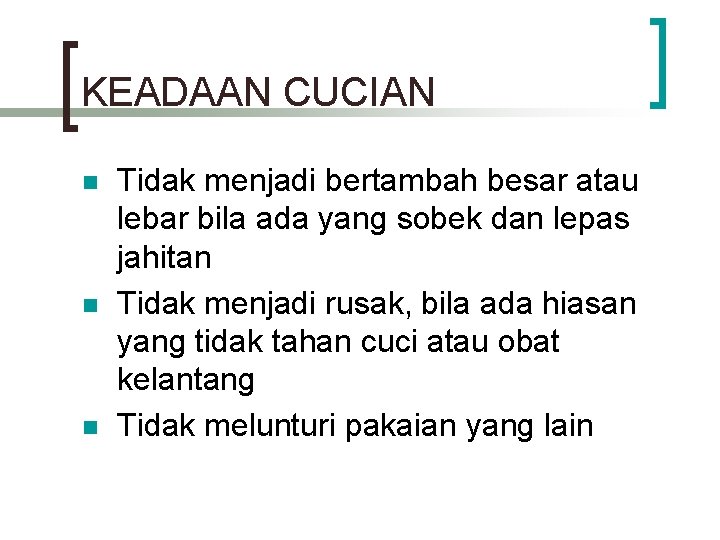 KEADAAN CUCIAN n n n Tidak menjadi bertambah besar atau lebar bila ada yang